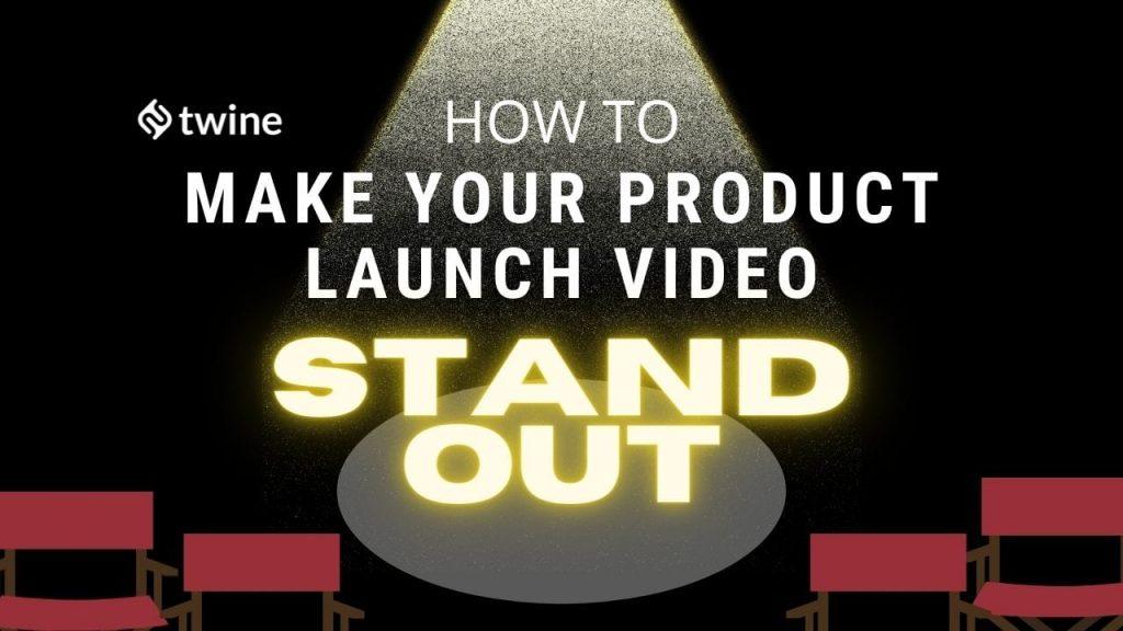 twine thumbnail how to make your product launch video stand out